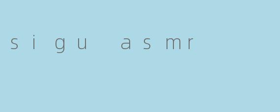 sigu asmr